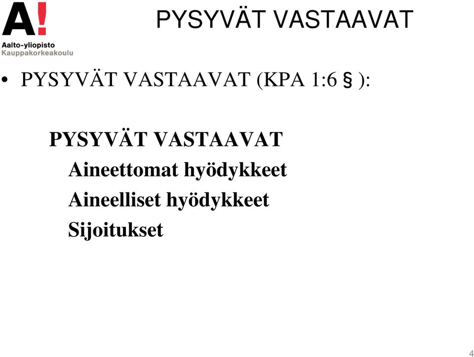 VASTAAVAT Aineettomat