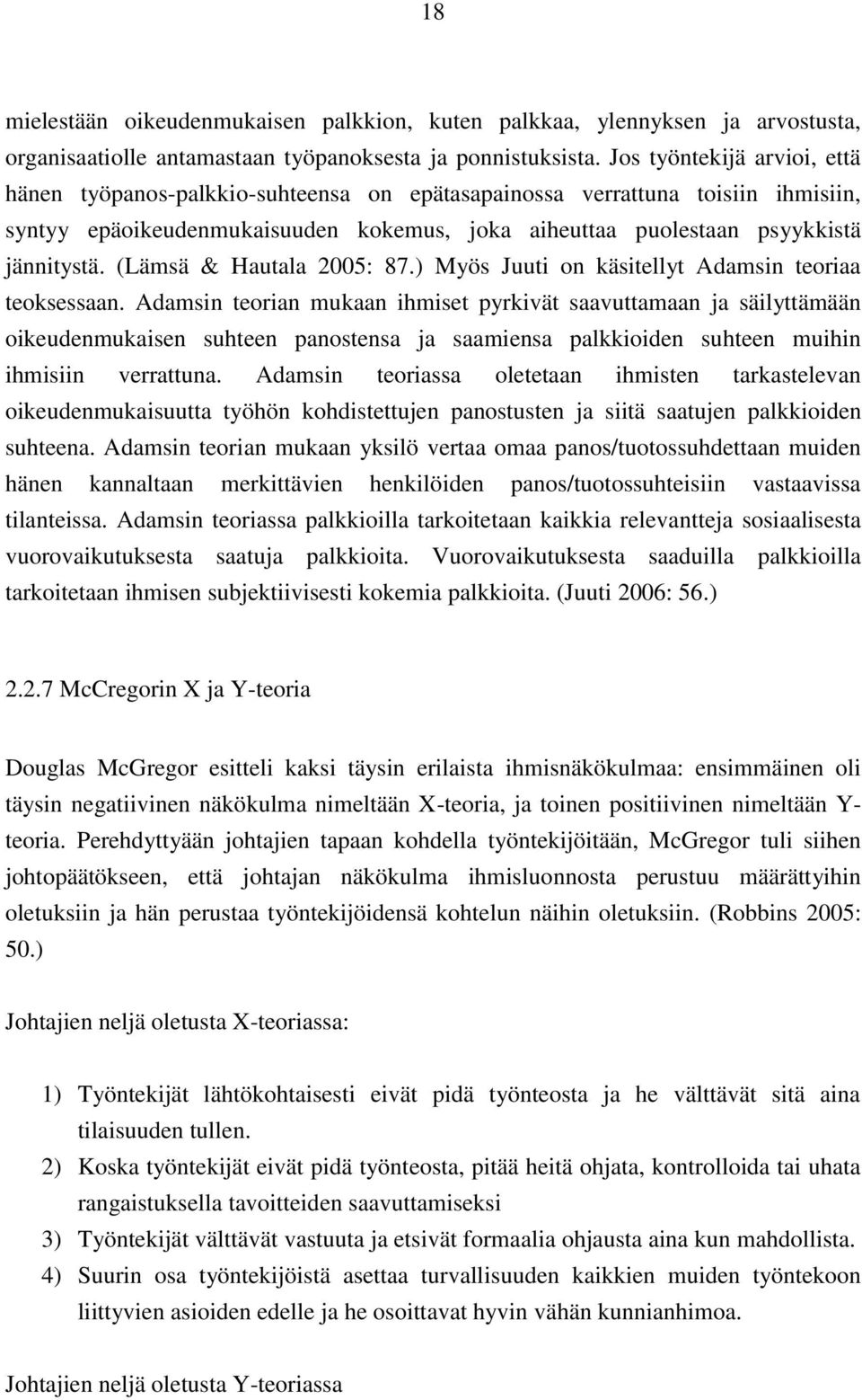 (Lämsä & Hautala 2005: 87.) Myös Juuti on käsitellyt Adamsin teoriaa teoksessaan.