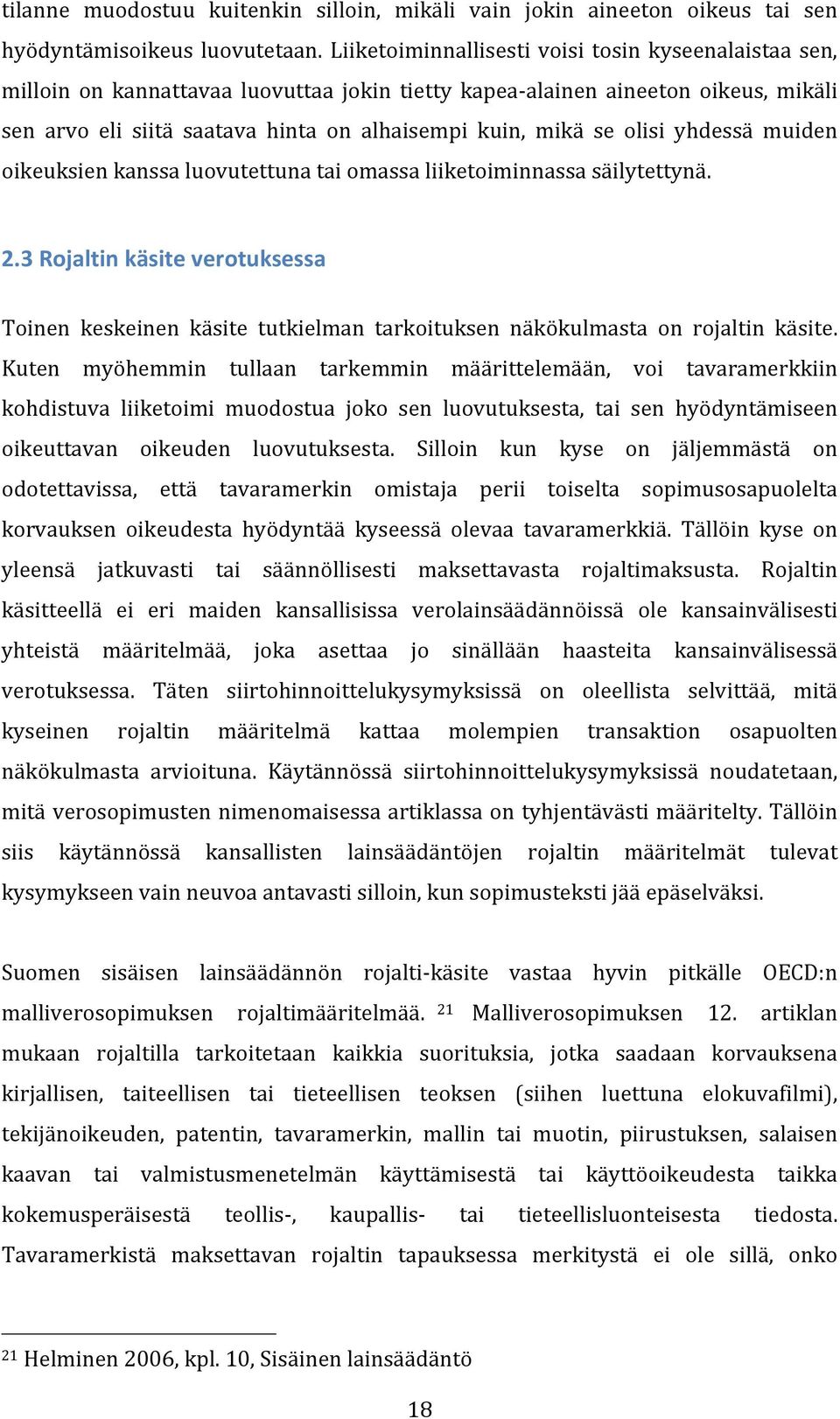 olisi yhdessä muiden oikeuksien kanssa luovutettuna tai omassa liiketoiminnassa säilytettynä. 2.