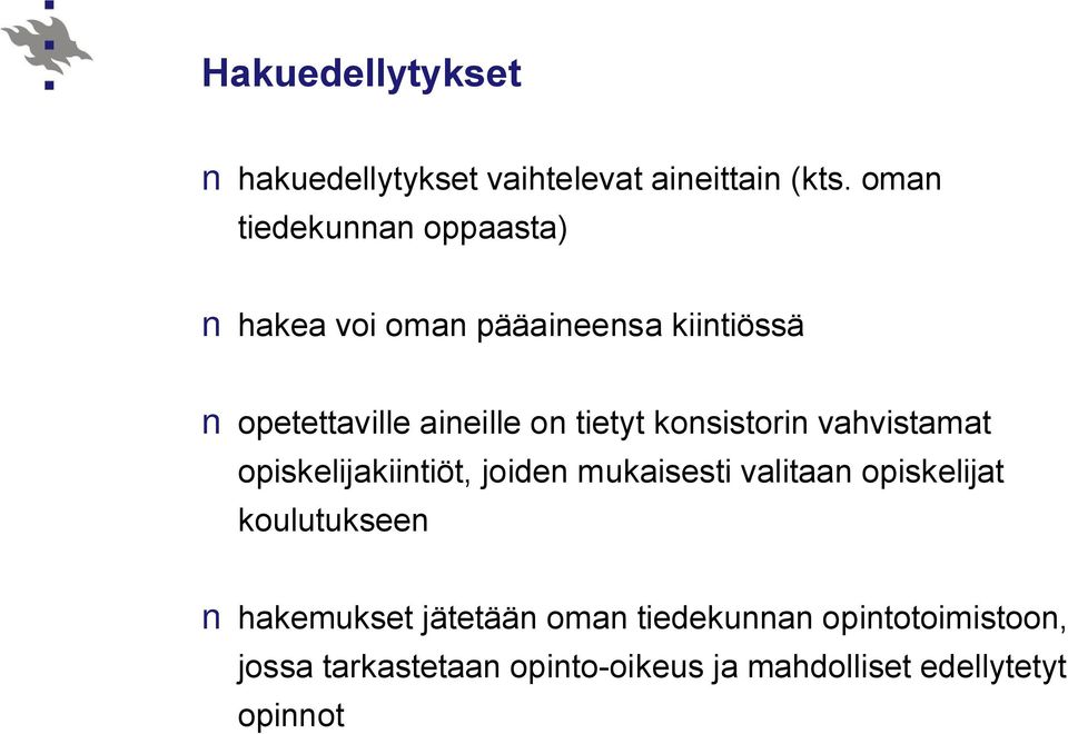 tietyt konsistorin vahvistamat opiskelijakiintiöt, joiden mukaisesti valitaan opiskelijat