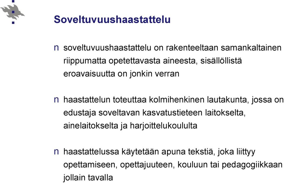 jossa on edustaja soveltavan kasvatustieteen laitokselta, ainelaitokselta ja harjoittelukoululta