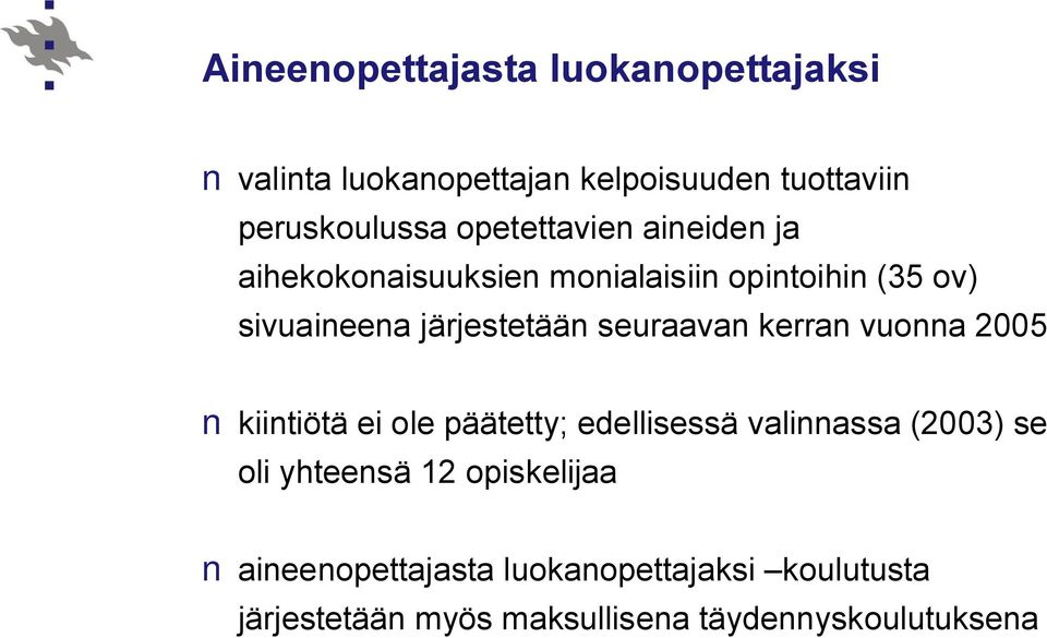 seuraavan kerran vuonna 2005 kiintiötä ei ole päätetty; edellisessä valinnassa (2003) se oli yhteensä
