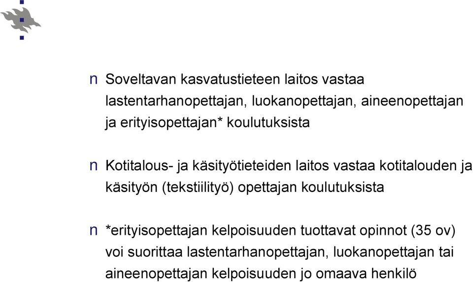 käsityön (tekstiilityö) opettajan koulutuksista *erityisopettajan kelpoisuuden tuottavat opinnot (35