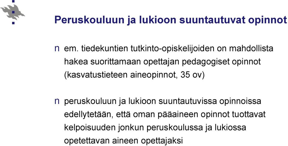 pedagogiset opinnot (kasvatustieteen aineopinnot, 35 ov) peruskouluun ja lukioon