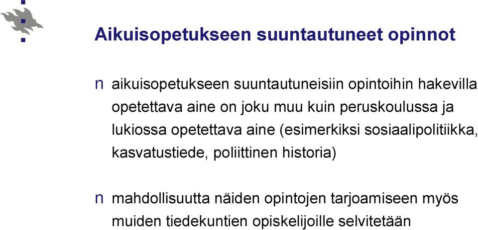 aine (esimerkiksi sosiaalipolitiikka, kasvatustiede, poliittinen historia)
