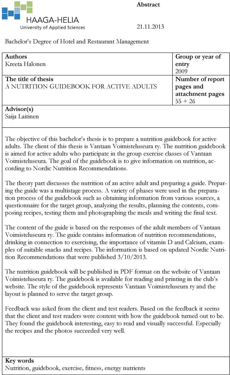 objective of this bachelor s thesis is to prepare a nutrition guidebook for active adults. The client of this thesis is Vantaan Voimisteluseura ry.