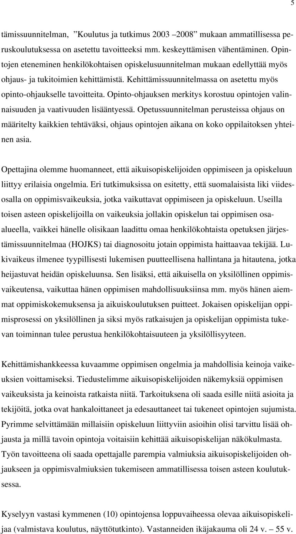 Opinto-ohjauksen merkitys korostuu opintojen valinnaisuuden ja vaativuuden lisääntyessä.