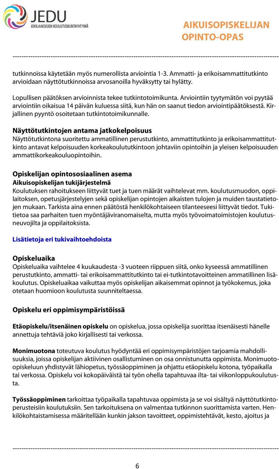 Kirjallinen pyyntö osoitetaan tutkintotoimikunnalle.