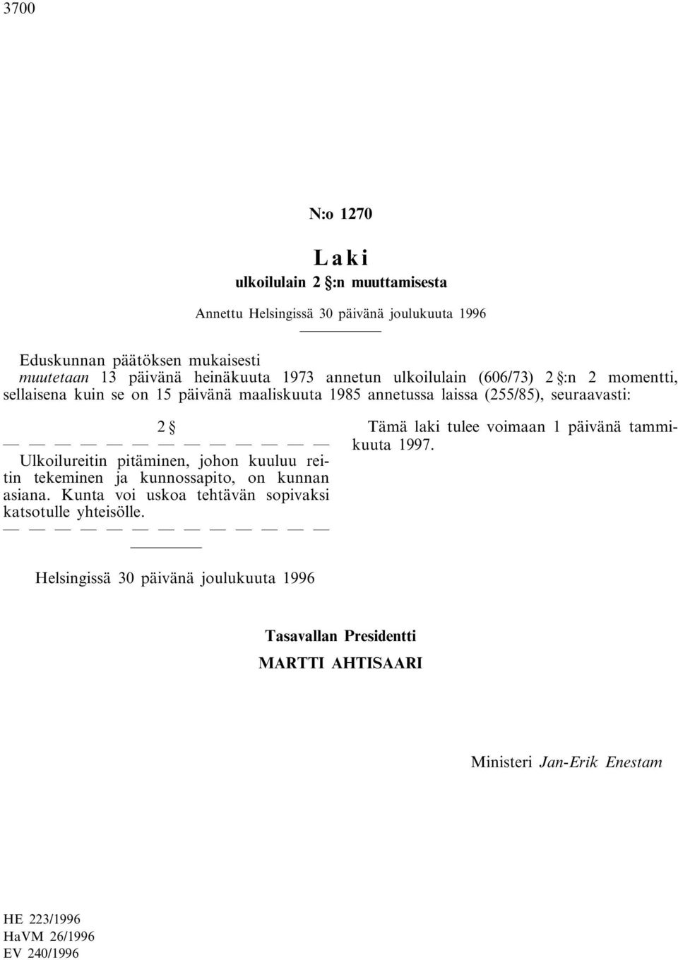 Ulkoilureitin pitäminen, johon kuuluu reitin tekeminen ja kunnossapito, on kunnan asiana.
