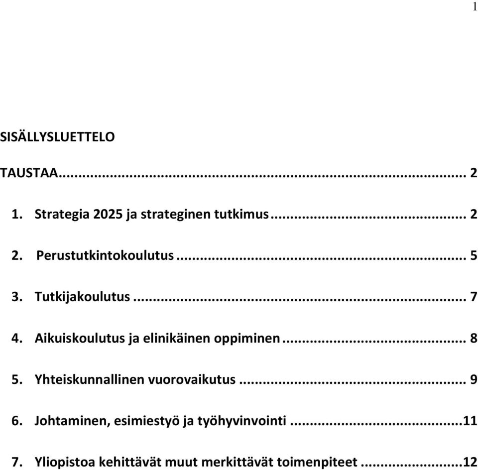 Aikuiskoulutus ja elinikäinen oppiminen... 8 5. Yhteiskunnallinen vuorovaikutus.