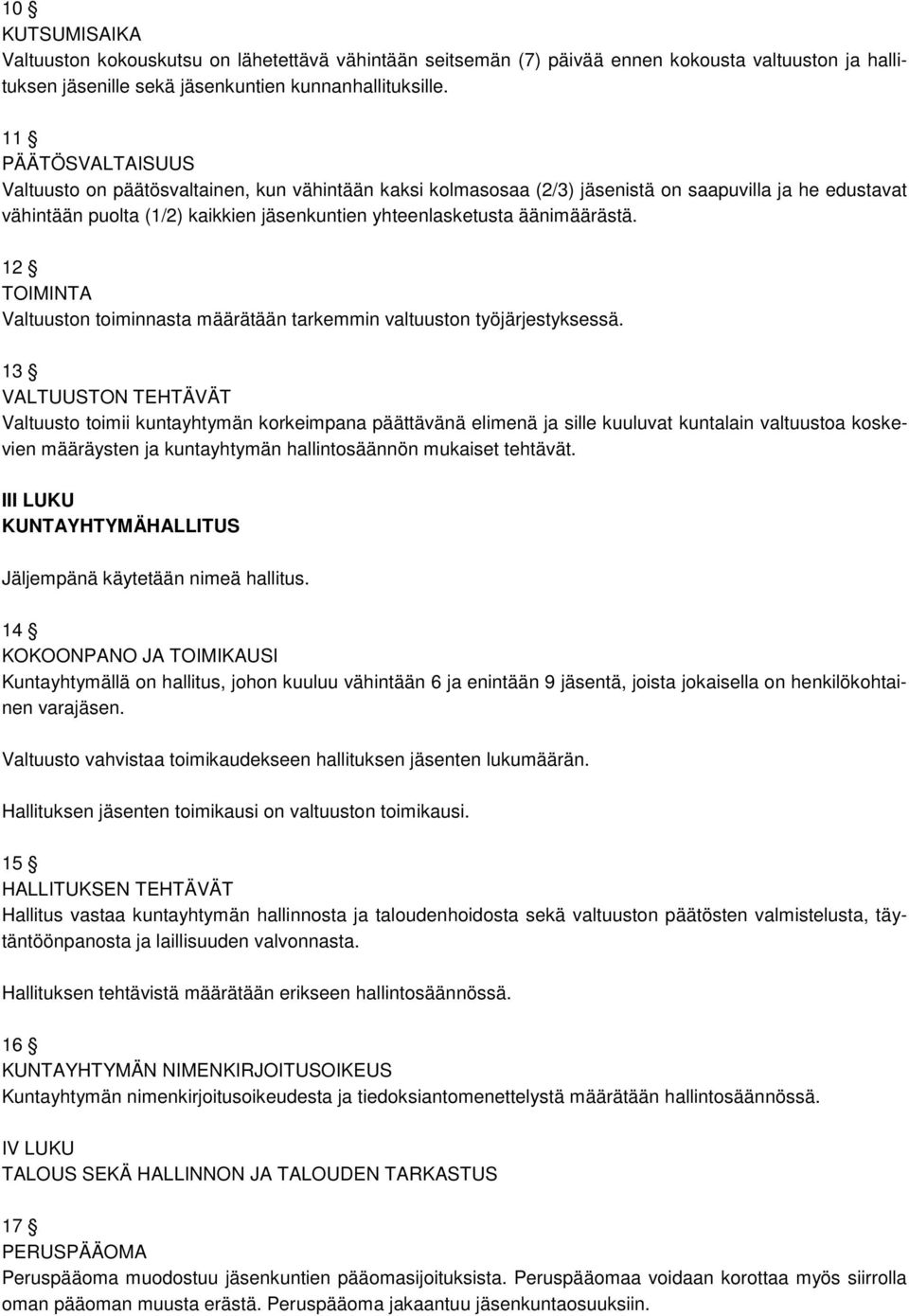 äänimäärästä. 12 TOIMINTA Valtuuston toiminnasta määrätään tarkemmin valtuuston työjärjestyksessä.