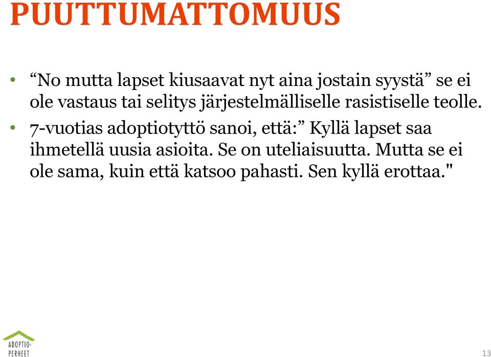7-vuotias adoptiotyttö sanoi, että: Kyllä lapset saa ihmetellä uusia asioita.