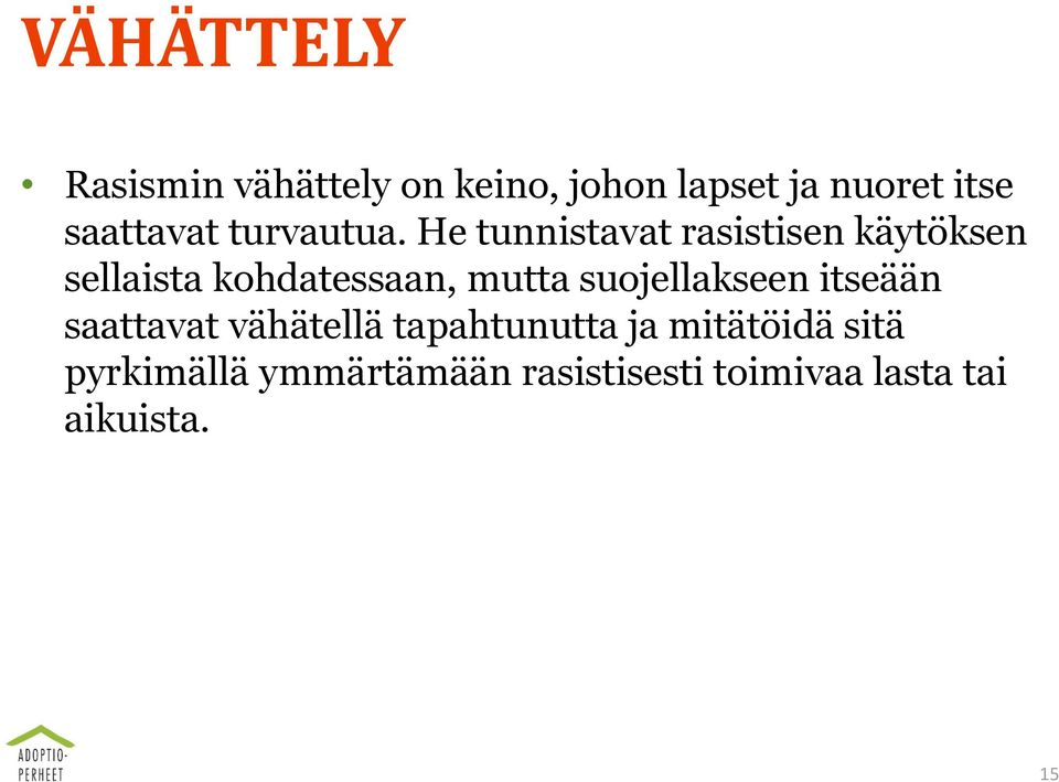 He tunnistavat rasistisen käytöksen sellaista kohdatessaan, mutta
