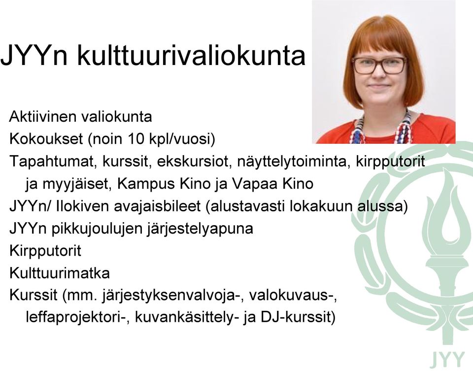 avajaisbileet (alustavasti lokakuun alussa) JYYn pikkujoulujen järjestelyapuna Kirpputorit