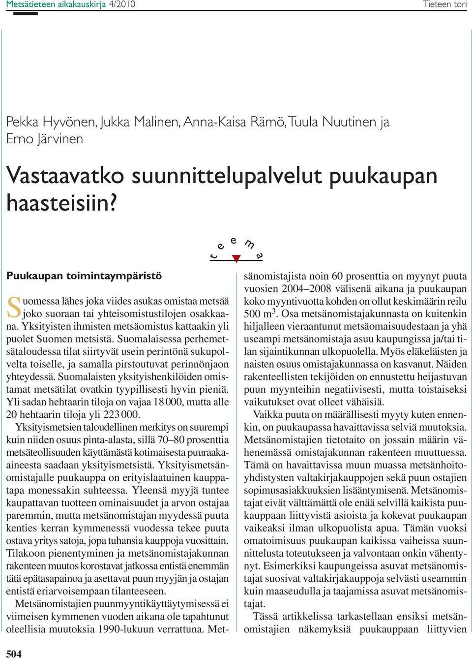 Yksityisten ihmisten metsäomistus kattaakin yli puolet Suomen metsistä.