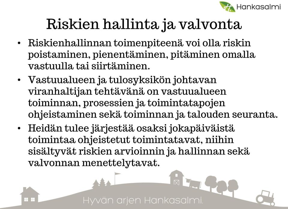 Vastuualueen ja tulosyksikön johtavan viranhaltijan tehtävänä on vastuualueen toiminnan, prosessien ja toimintatapojen