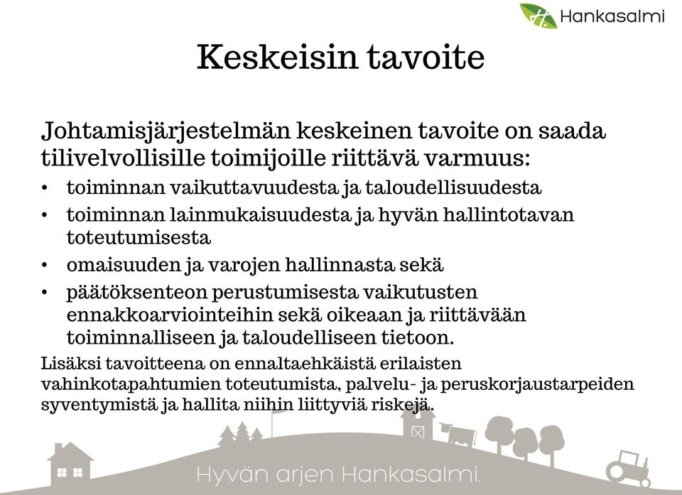 perustumisesta vaikutusten ennakkoarviointeihin sekä oikeaan ja riittävään toiminnalliseen ja taloudelliseen tietoon.