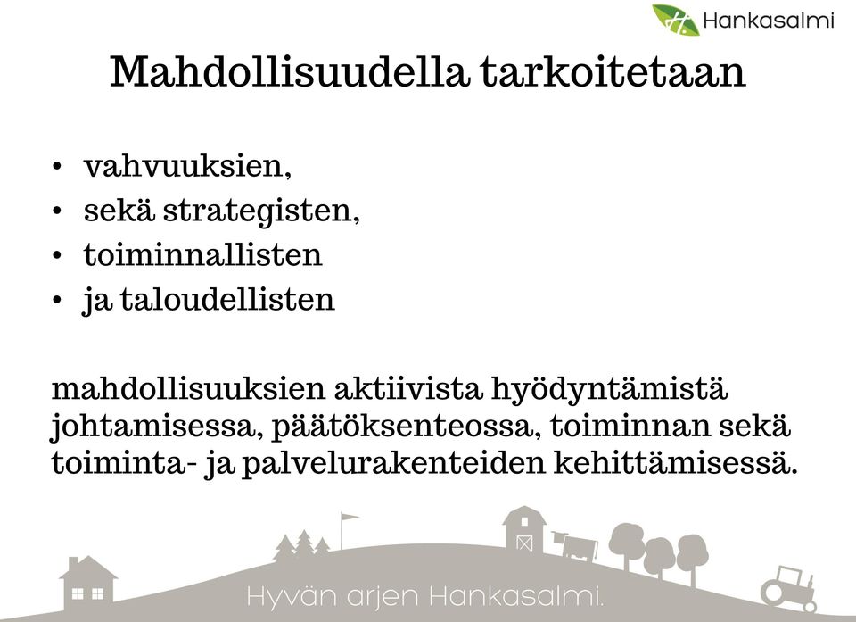 mahdollisuuksien aktiivista hyödyntämistä johtamisessa,