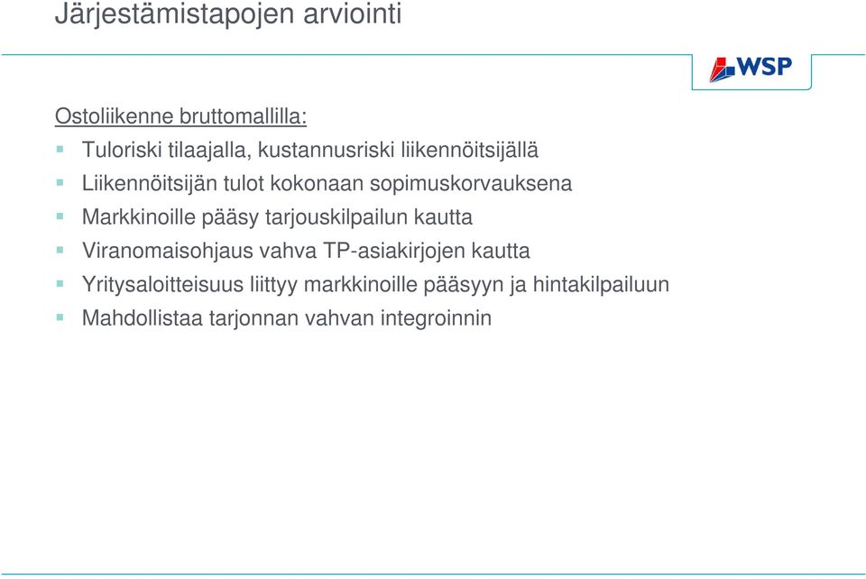 pääsy tarjouskilpailun kautta Viranomaisohjaus vahva TP-asiakirjojen kautta