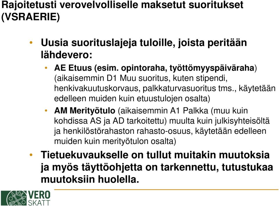 , käytetään edelleen muiden kuin etuustulojen osalta) AM Merityötulo (aikaisemmin A1 Palkka (muu kuin kohdissa AS ja AD tarkoitettu) muulta kuin