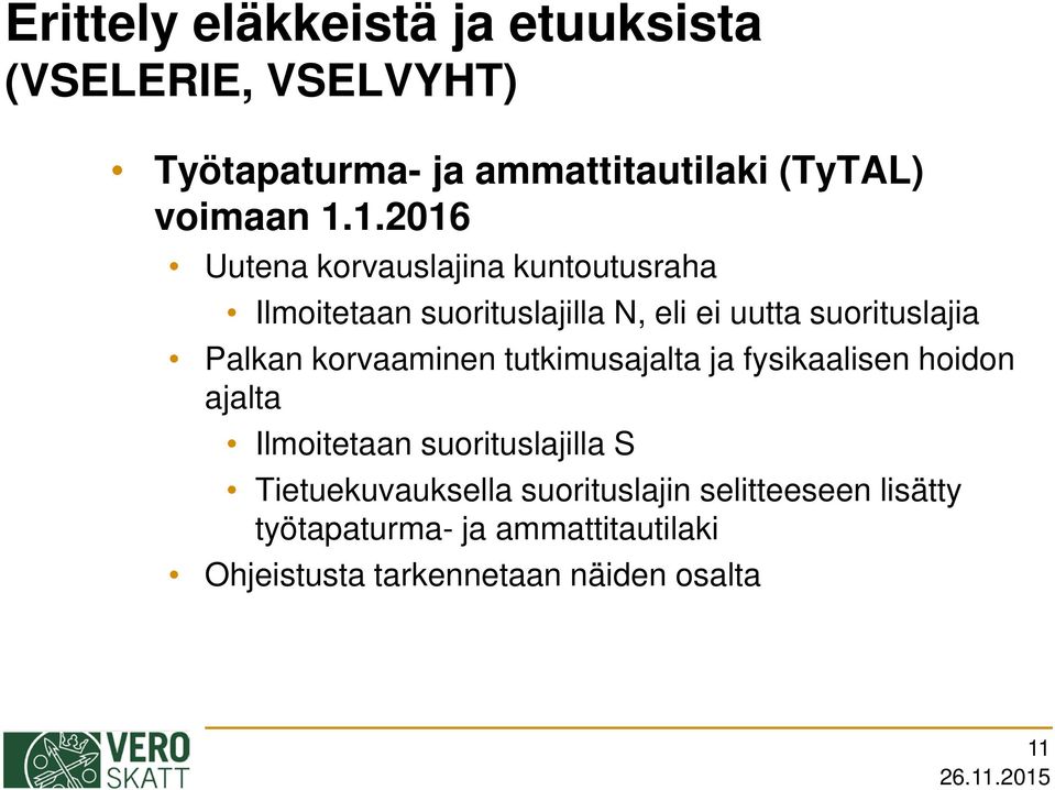 korvaaminen tutkimusajalta ja fysikaalisen hoidon ajalta Ilmoitetaan suorituslajilla S Tietuekuvauksella