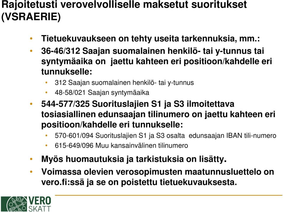 48-58/021 Saajan syntymäaika 544-577/325 Suorituslajien S1 ja S3 ilmoitettava tosiasiallinen edunsaajan tilinumero on jaettu kahteen eri positioon/kahdelle eri tunnukselle: