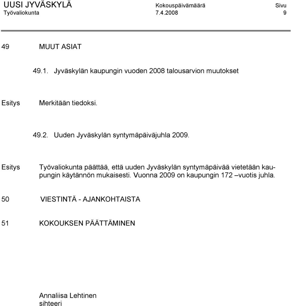 Työvaliokunta päättää, että uuden Jyväskylän syntymäpäivää vietetään kaupungin käytännön