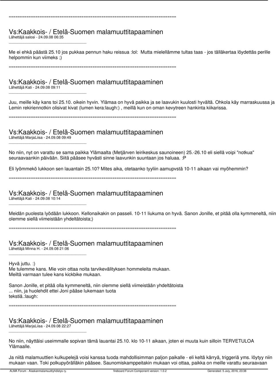 Ylämaa on hyvä paikka ja se laavukin kuulosti hyvältä. Ohkola käy marraskuussa ja Lemin rekiriennotkin olisivat kivat (lumen kera:laugh:), meillä kun on oman kevytreen hankinta kiikarissa.