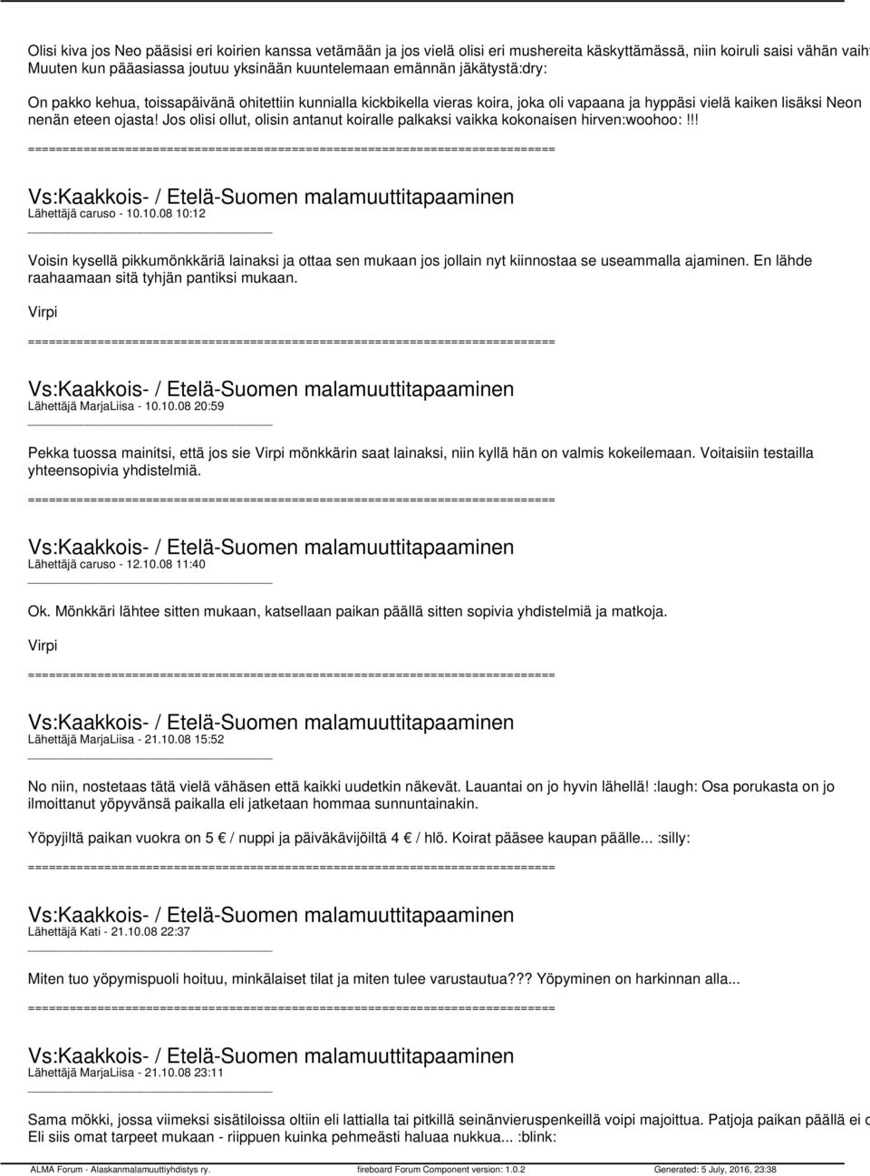 Jos olisi ollut, olisin antanut koiralle palkaksi vaikka kokonaisen hirven:woohoo:!!! Lähettäjä caruso - 10.