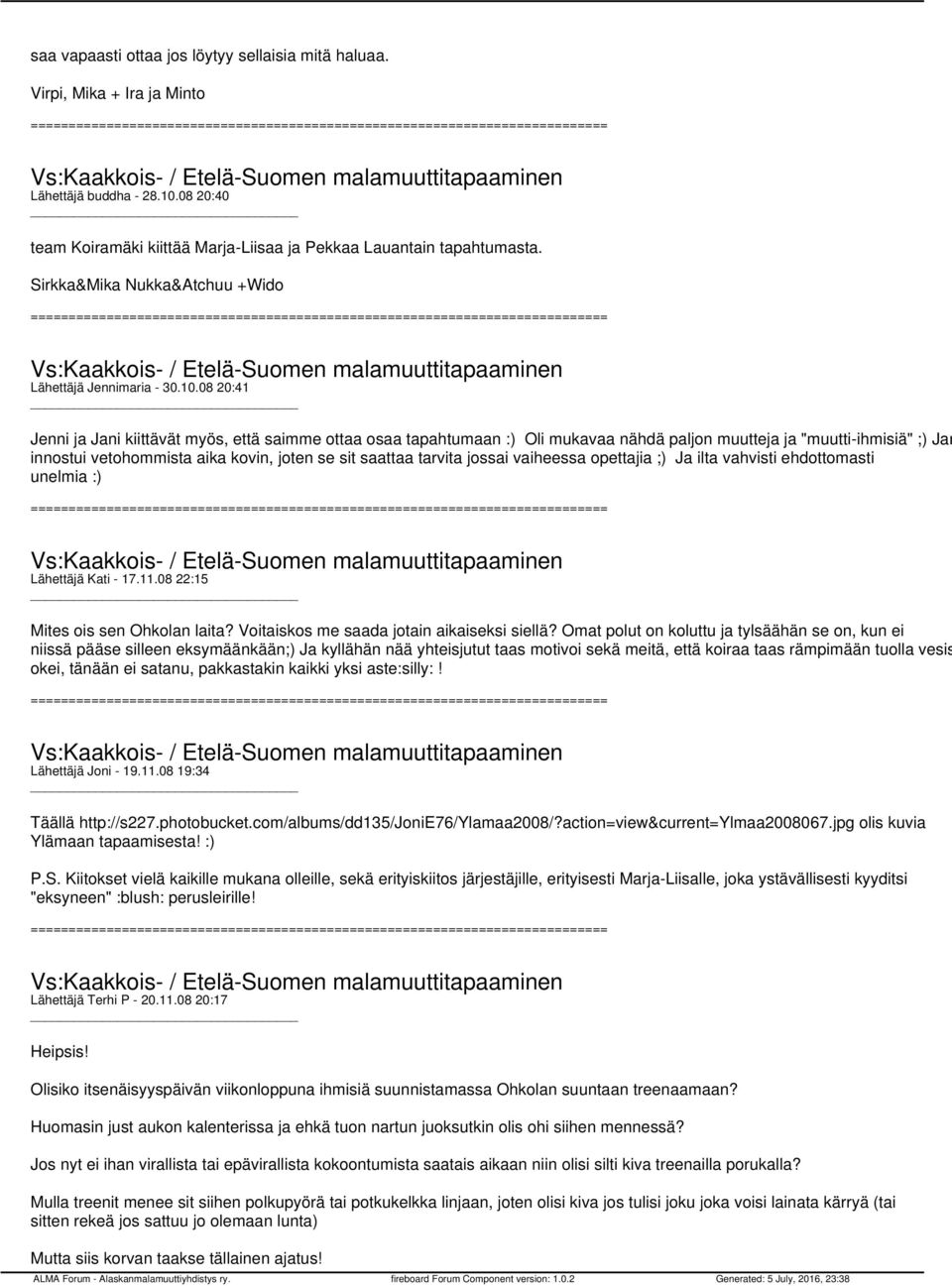 08 20:41 Jenni ja Jani kiittävät myös, että saimme ottaa osaa tapahtumaan :) Oli mukavaa nähdä paljon muutteja ja "muutti-ihmisiä" ;) Jan innostui vetohommista aika kovin, joten se sit saattaa