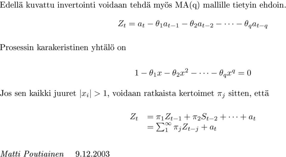 2 x 2 θ q x q = 0 Jos sen kaikki juuret x i > 1, voidaan ratkaista kertoimet π j