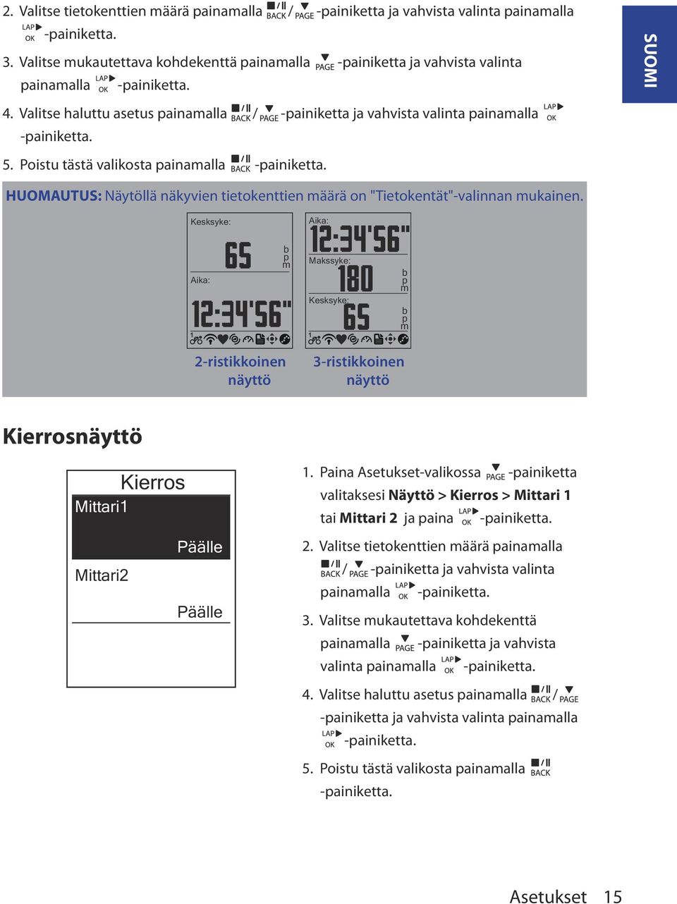 Kesksyke: Aika: Aika: 1 b p m Makssyke: Kesksyke: 1 b p m b p m 2-ristikkoinen näyttö 3-ristikkoinen näyttö Kierrosnäyttö Kierros Mittari1 1.