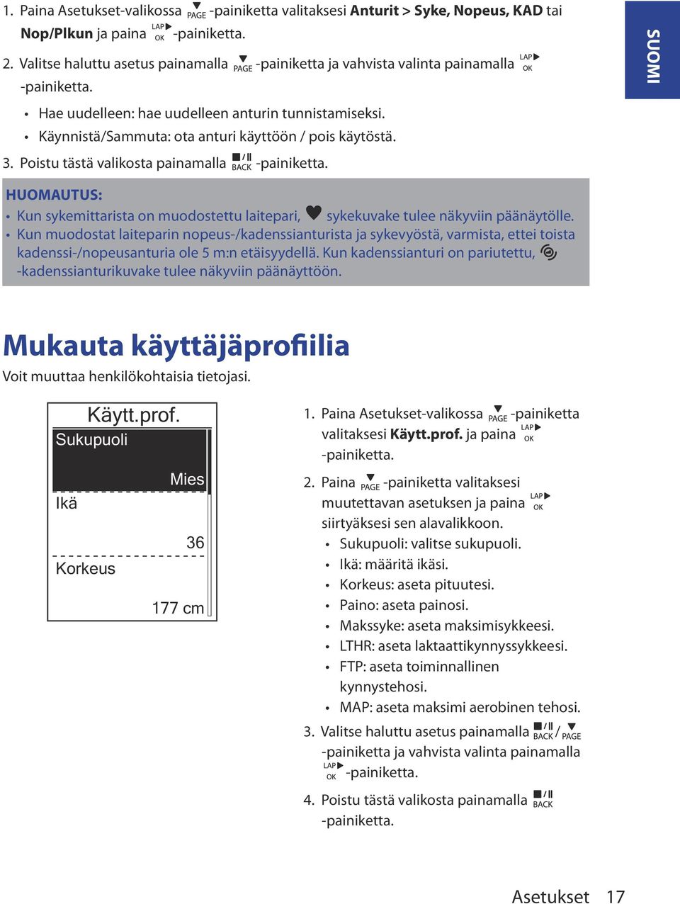 Poistu tästä valikosta painamalla SUOMI HUOMAUTUS: Kun sykemittarista on muodostettu laitepari, sykekuvake tulee näkyviin päänäytölle.