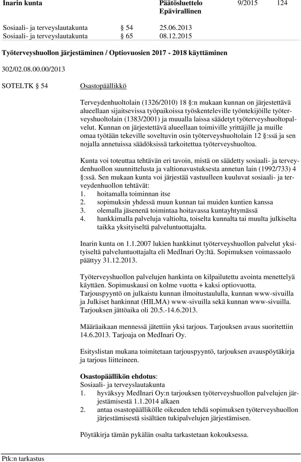 (1383/2001) ja muualla laissa säädetyt työterveyshuoltopalvelut.