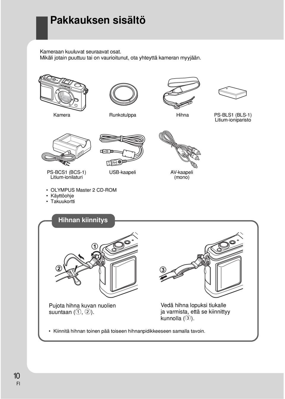 OLYMPUS Master 2 CD-ROM Käyttöohje Takuukortti Hihnan kiinnitys Pujota hihna kuvan nuolien suuntaan (1, 2).