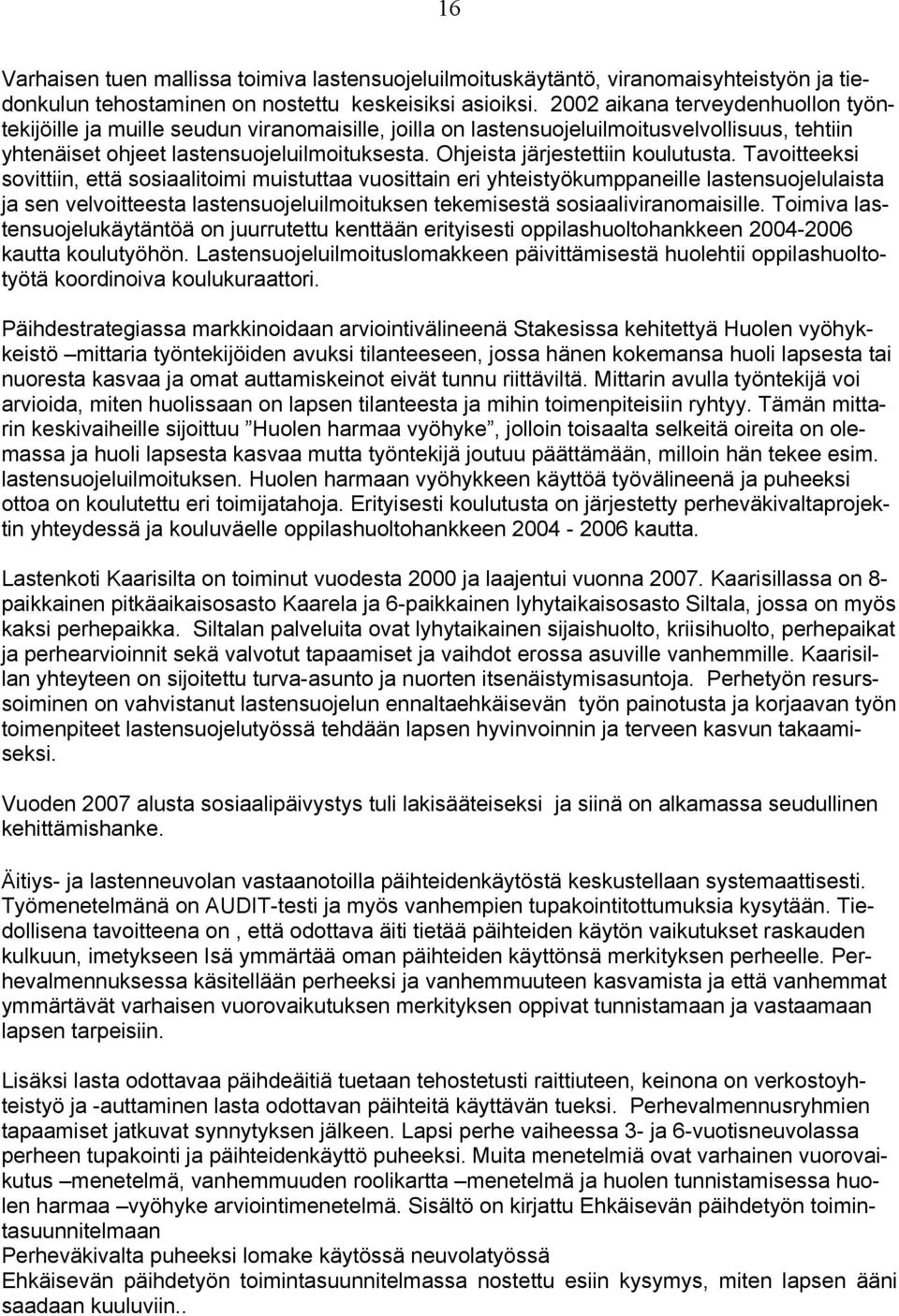 Ohjeista järjestettiin koulutusta.