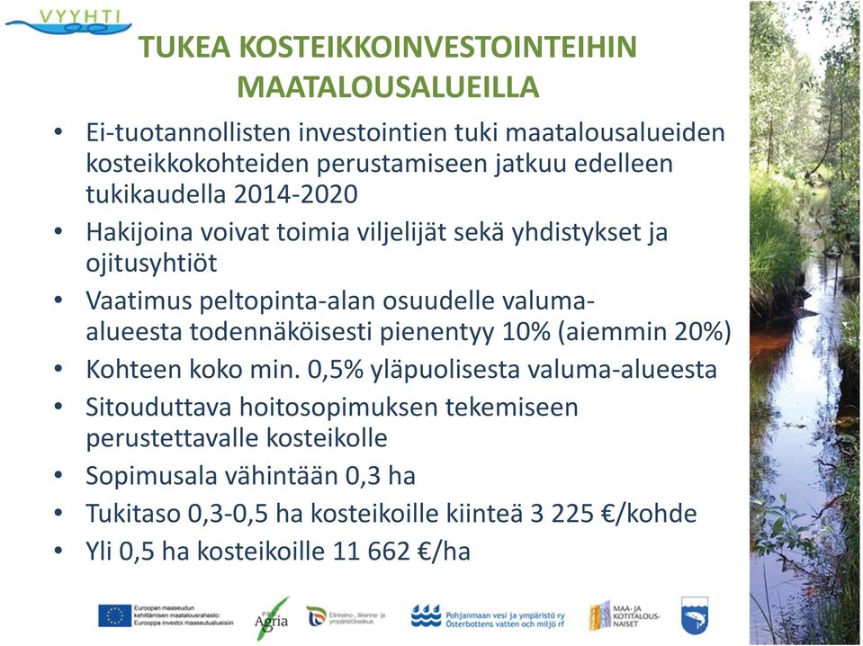 alueesta todennäköisesti pienentyy 10% (aiemmin 20%) Kohteen koko min.