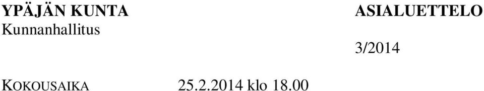 kutsuntalautakuntaan vuodeksi 2014 28 8 Pelastustoimen aluejako 29 9 Lausunto stm:n sote-lausuntopyyntöön 30 10, 11 Kurjenmäen asemakaavan muutos 31 12 Työsuojelun toimintaohjelma 1.1.2014-31.12.2016 32 Lausunto Kanta-Hämeen maakunnan 2.