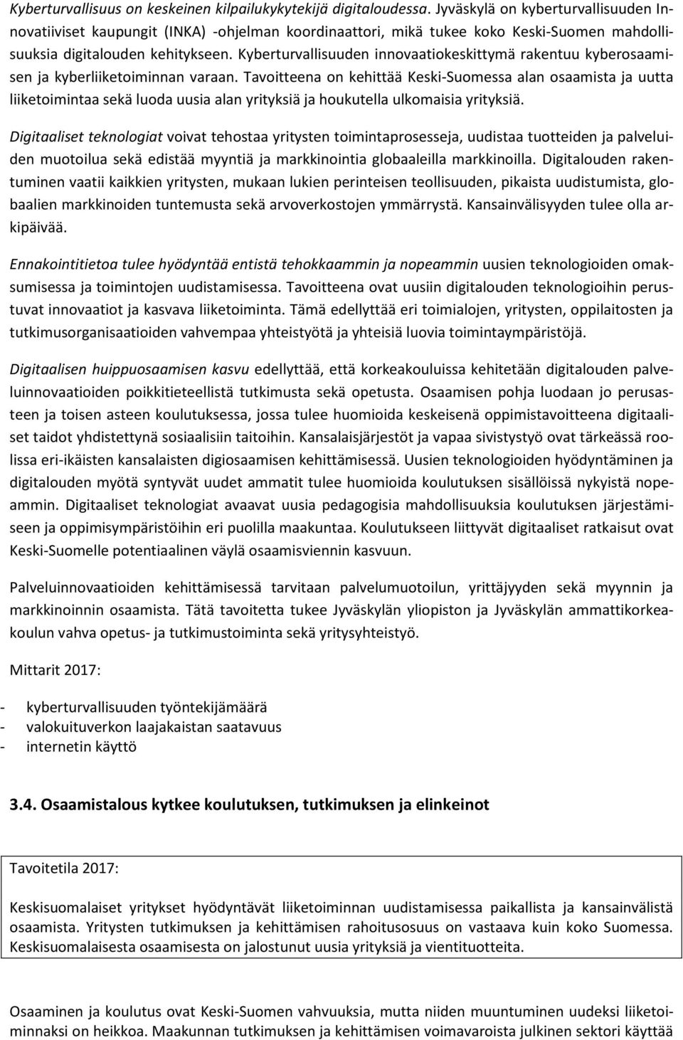 Kyberturvallisuuden innovaatiokeskittymä rakentuu kyberosaamisen ja kyberliiketoiminnan varaan.