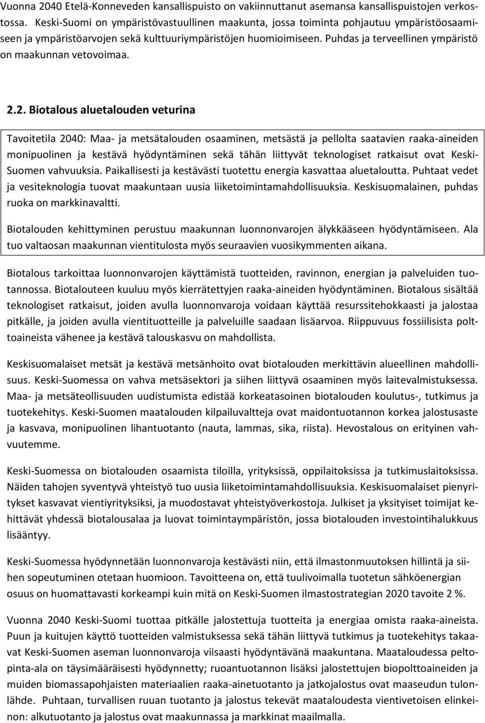 Puhdas ja terveellinen ympäristö on maakunnan vetovoimaa. 2.