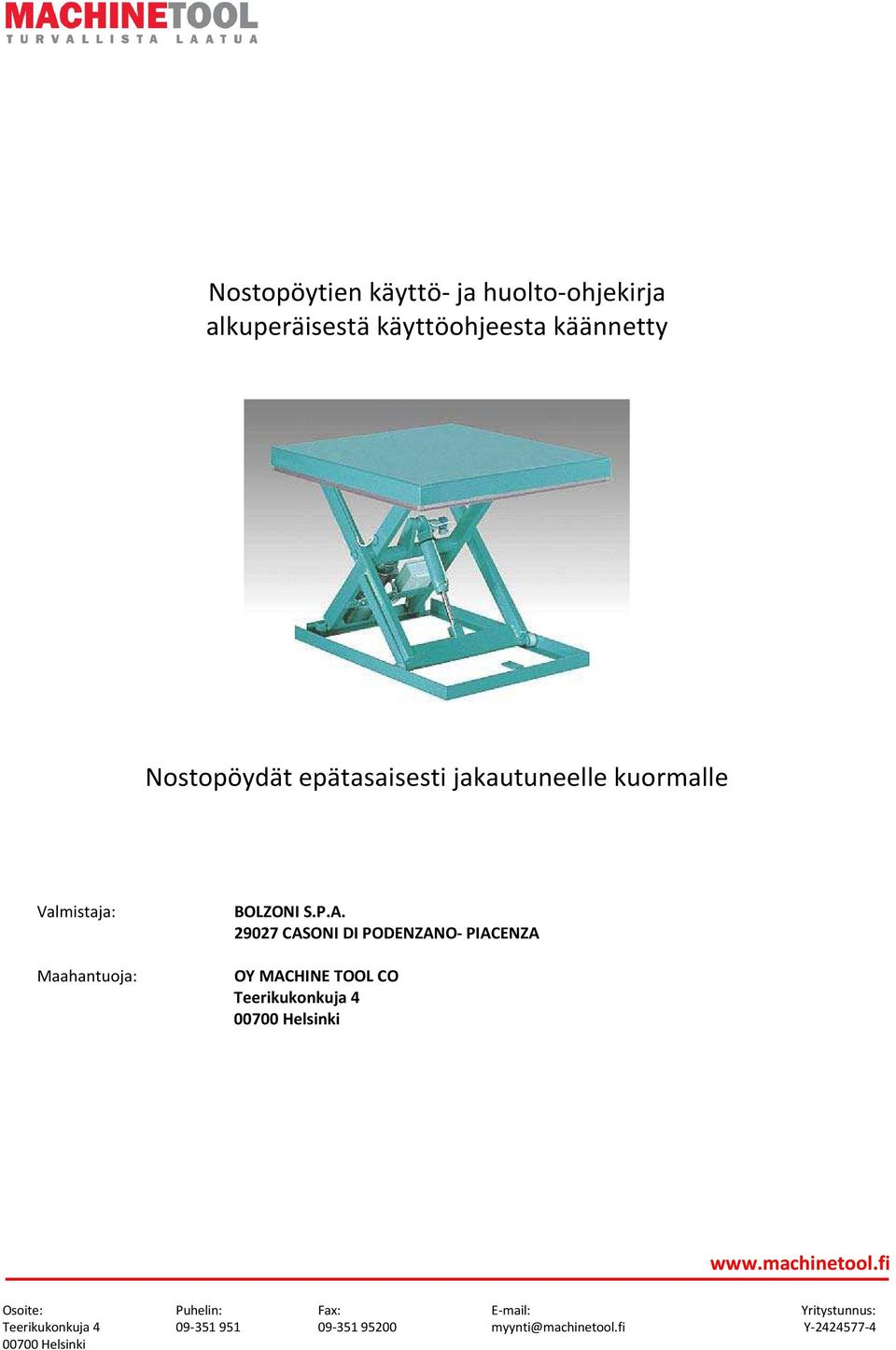jakautuneelle kuormalle Valmistaja: Maahantuoja: BOLZONI