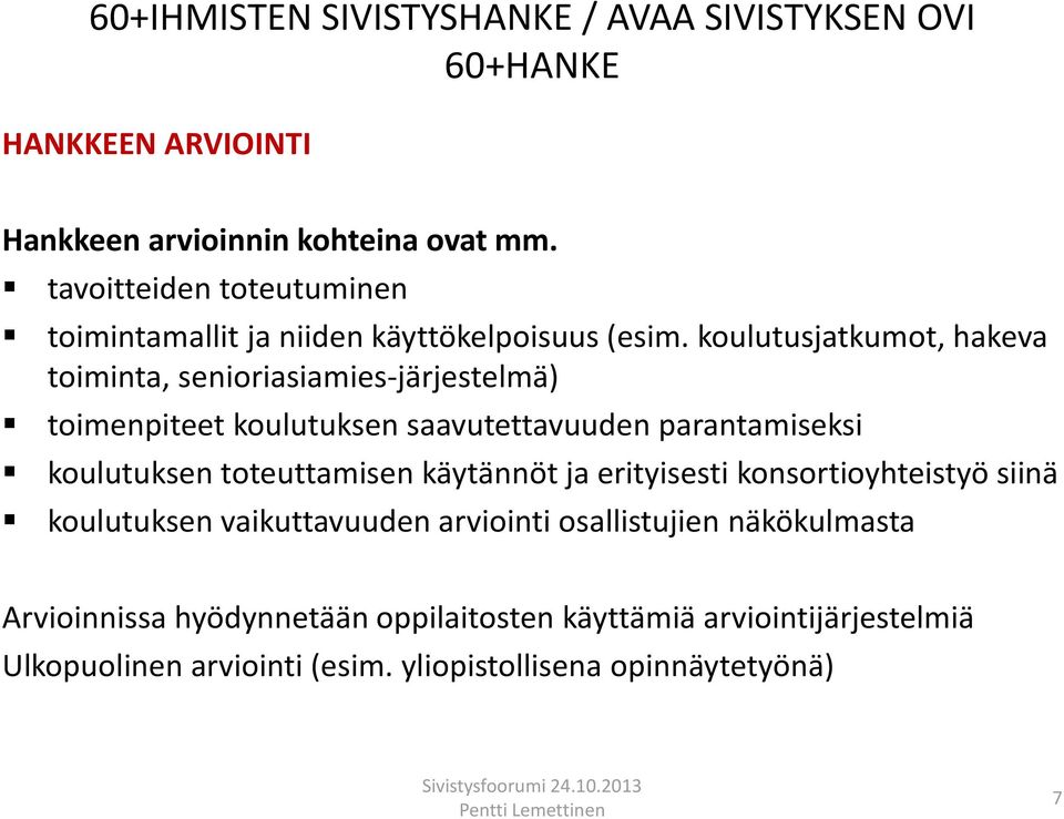 toteuttamisen käytännöt ja erityisesti konsortioyhteistyö siinä koulutuksen vaikuttavuuden arviointi osallistujien näkökulmasta