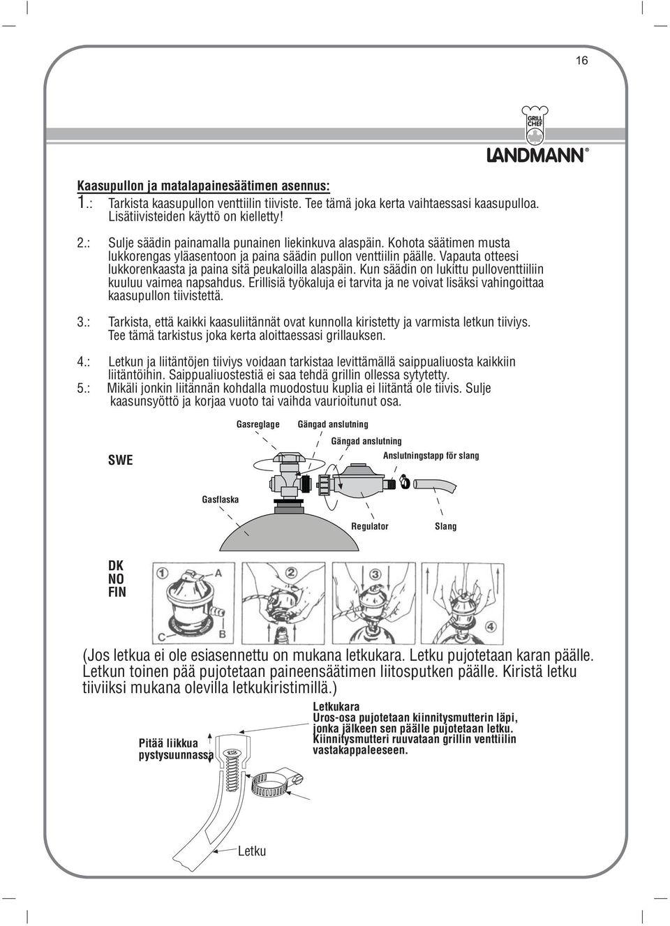 Vapauta otteesi lukkorenkaasta ja paina sitä peukaloilla alaspäin. Kun säädin on lukittu pulloventtiiliin kuuluu vaimea napsahdus.