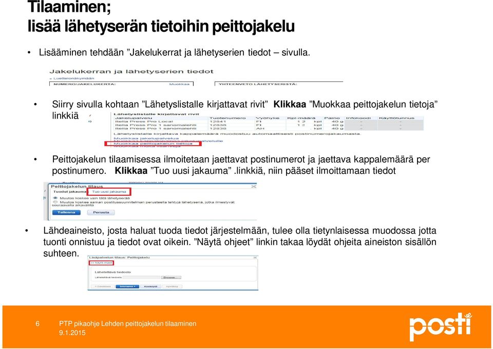 jaettavat postinumerot ja jaettava kappalemäärä per postinumero. Klikkaa Tuo uusi jakauma.