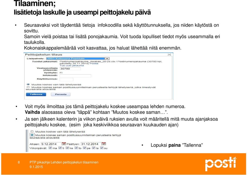 Kokonaiskappalemäärää voit kasvattaa, jos haluat lähettää niitä enemmän. Voit myös ilmoittaa jos tämä peittojakelu koskee useampaa lehden numeroa.