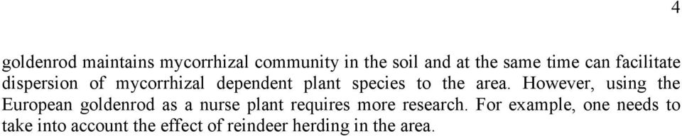 However, using the European goldenrod as a nurse plant requires more research.