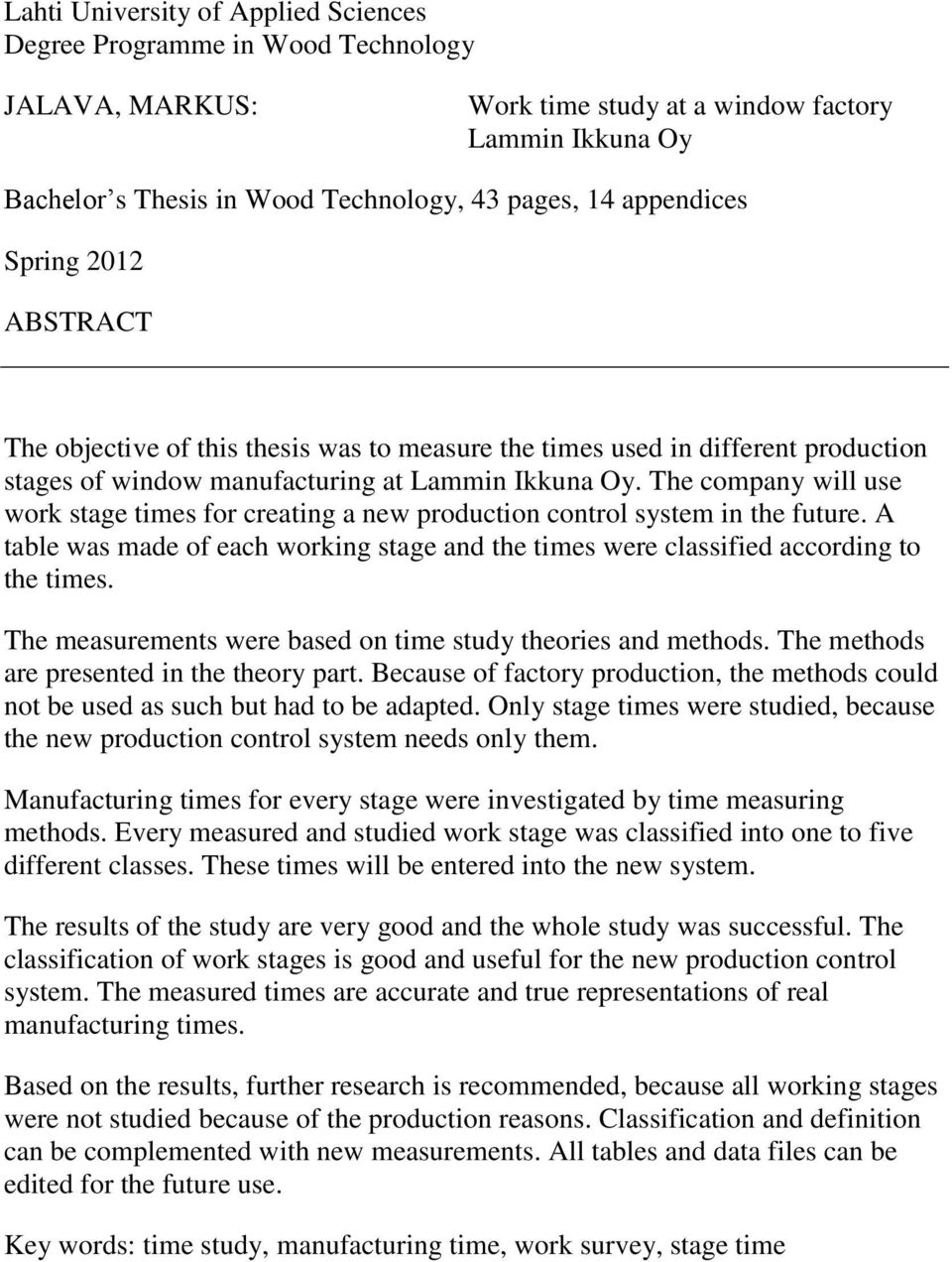 The company will use work stage times for creating a new production control system in the future. A table was made of each working stage and the times were classified according to the times.