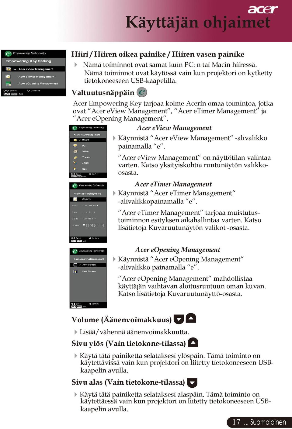 Valtuutusnäppäin Acer Empowering Key tarjoaa kolme Acerin omaa toimintoa, jotka ovat Acer eview Management, Acer etimer Management ja Acer eopening Management.