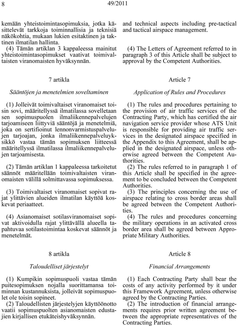 (4) The Letters of Agreement referred to in paragraph 3 of this Article shall be subject to approval by the Competent Authorities.