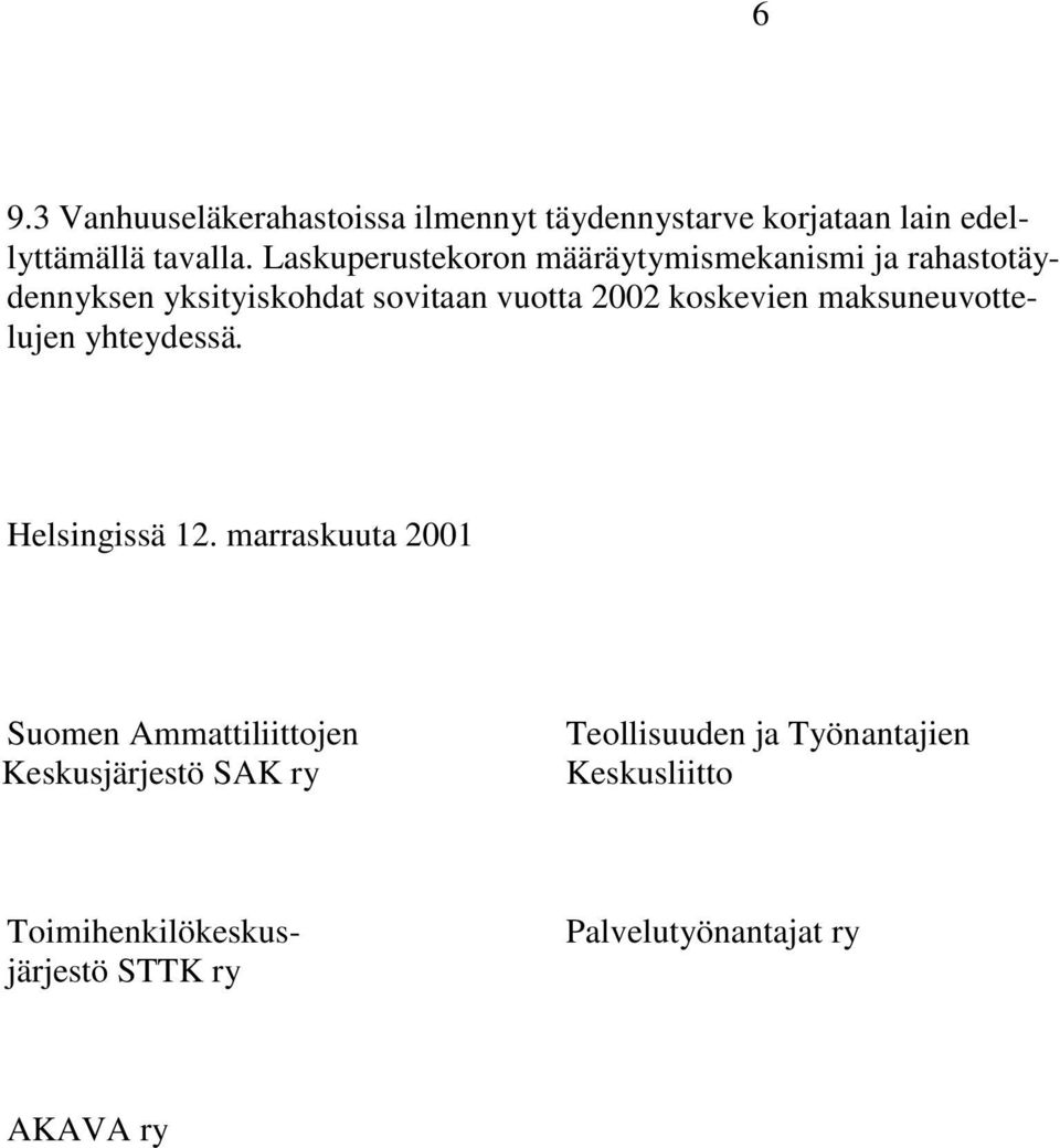 koskevien maksuneuvottelujen yhteydessä. Helsingissä 12.